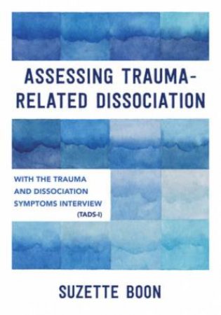 Assessing Trauma-related Dissociation with the Trauma and Dissociation Symptoms Interview (Tads-i) by Boon