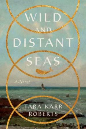 Wild and Distant Seas by Tara Karr Roberts