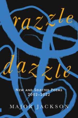 Razzle Dazzle New and Selected Poems 2002-2022 by Jackson