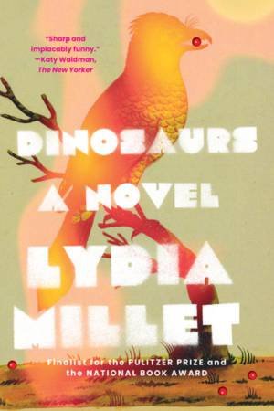 Dinosaurs a Novel by Millet