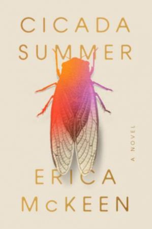 Cicada Summer by Erica McKeen