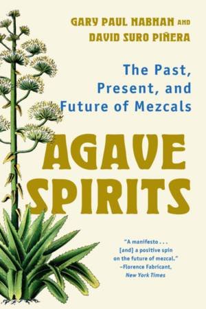 Agave Spirits by Gary Nabhan & David Suro Pinera