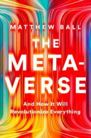 The Metaverse by Matthew Ball