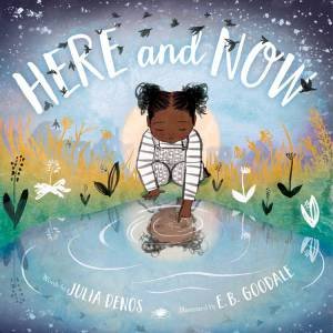 Here And Now by Julia Denos