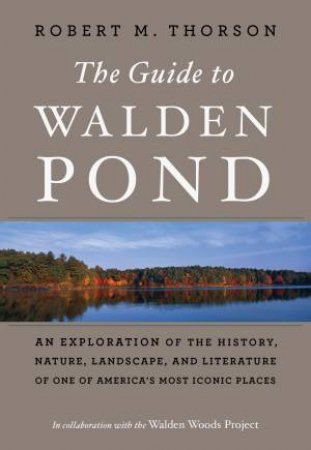 The Guide To Walden Pond by Robert Thorson