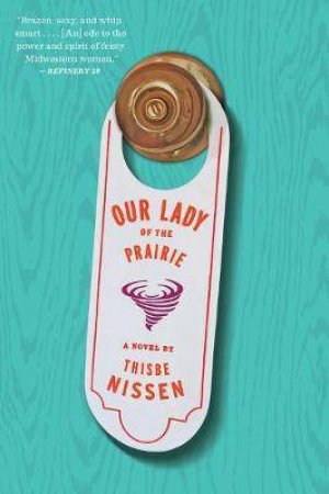 Our Lady Of The Prairie by Thisbe Nissen