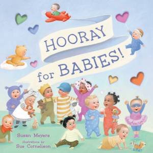 Hooray For Babies! by Susan Myers