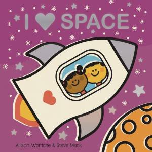 I Love Space by Allison Wortche