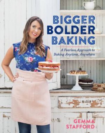 Bigger Bolder Baking by Gemma Stafford