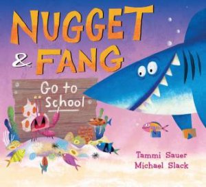 Nugget And Fang Go To School by Tammi Sauer