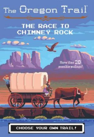 Oregon Trail: Race To Chimney Rock by Jesse Wiley