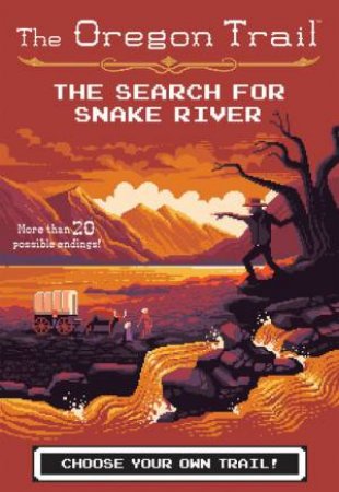 Oregon Trail: Search For Snake River by Jesse Wiley