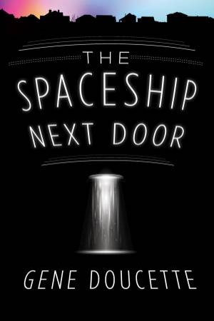 Spaceship Next Door by Gene Doucette