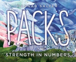 Packs: Strength In Numbers by Hannah Salyer