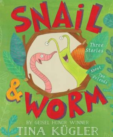 Snail And Worm: Three Stories About Two Friends by Tina Kugler