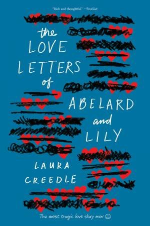 Love Letters Of Abelard And Lily by Laura Creedle