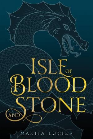 Isle Of Blood And Stone by Makiia Lucier