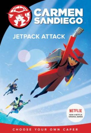 Carmen Sandiego: Jetpack Attack (Choose-Your-Own Capers) by Various