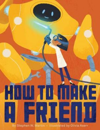 How To Make A Friend by Stephen W Martin & Olivia Aserr