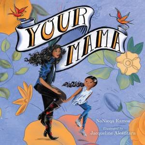 Your Mama by Nonieqa Ramos