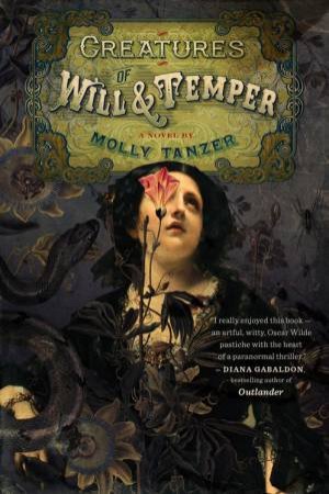 Creatures Of Will And Temper by Molly Tanzer