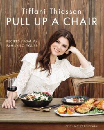 Pull Up A Chair by Tiffani Thiessen & Rachel Holtzman & Rebecca Sanabria