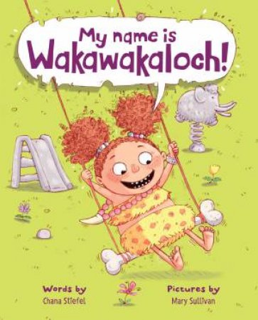 My Name Is Wakawakaloch! by Chana Stiefel