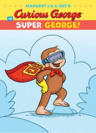 Curious George In Super George! by H. A. Rey