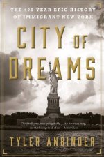 City Of Dreams The 400 Year History Of Immigrant New York