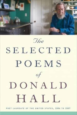 Selected Poems Of Donald Hall by Donald Hall