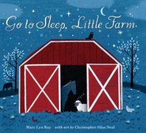 Go To Sleep, Little Farm by Mary Lyn Ray