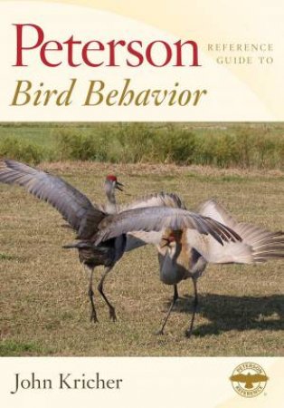 Peterson Reference Guide To Bird Behavior by John Kricher