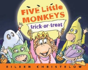 Five Little Monkeys Trick-Or-Treat by Eileen Christelow