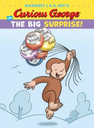 Curious George In The Big Surprise by H. A. Rey