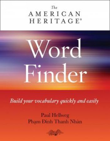 American Heritage Word Finder: Build Your Vocabulary Quickly And Easily by Paul Hellweg