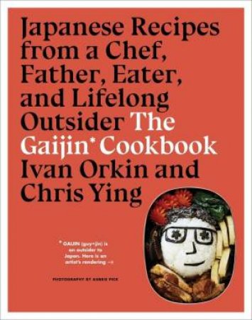 Gaijin Cookbook by Ivan Orkin