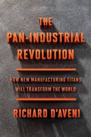 Pan-Industrial Revolution by Richard D'Aveni