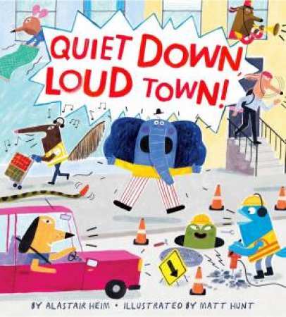 Quiet Down, Loud Town! by Alastair Heim