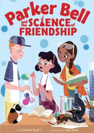 Parker Bell And The Science Of Friendship by Cynthia Platt