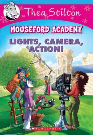 Lights, Camera, Action! by Thea Stilton & Geronimo Stilton