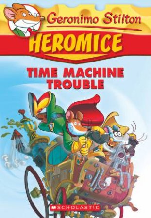 Time Machine Trouble by Geronimo Stilton