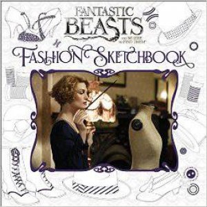 Fantastic Beasts And Where To Find Them: Fashion Sketchbook by Various