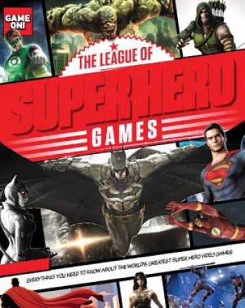 Go Gaming: The League Of Superhero Games by Various