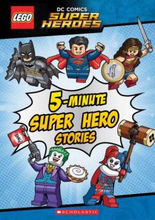 LEGO DC Comics Super Heroes: 5 Minute Super Hero Stories by Various