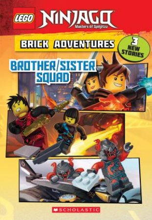 LEGO Ninjago: Brick Adventures: Brother/Sister Squad by Meredith Rusu