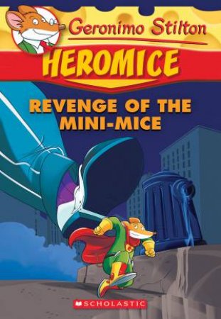 Revenge Of The Mini-Mice by Geronimo Stilton