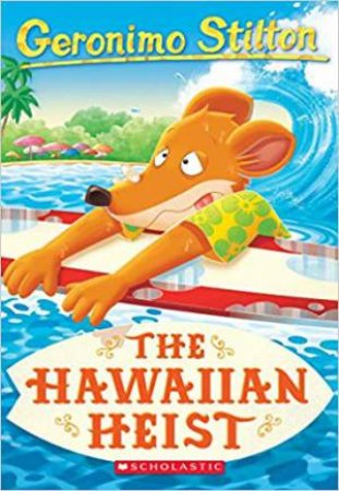 The Hawaiian Heist by Geronimo Stilton