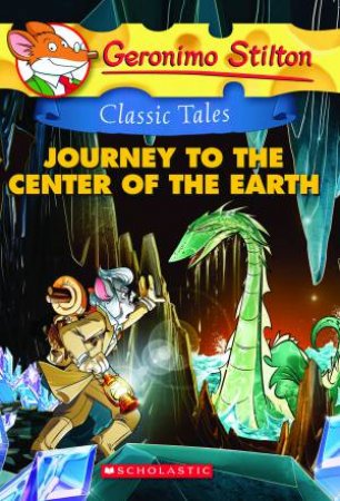 Geronimo Stilton Classic Tales: Journey To The Center Of The Earth by Geronimo Stilton