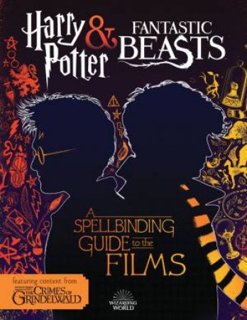 A Spellbinding Guide to the Films by Michael Kogge