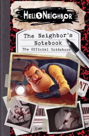 Hello Neighbor: The Neighbors Notebook (The Official Guidebook) by Various